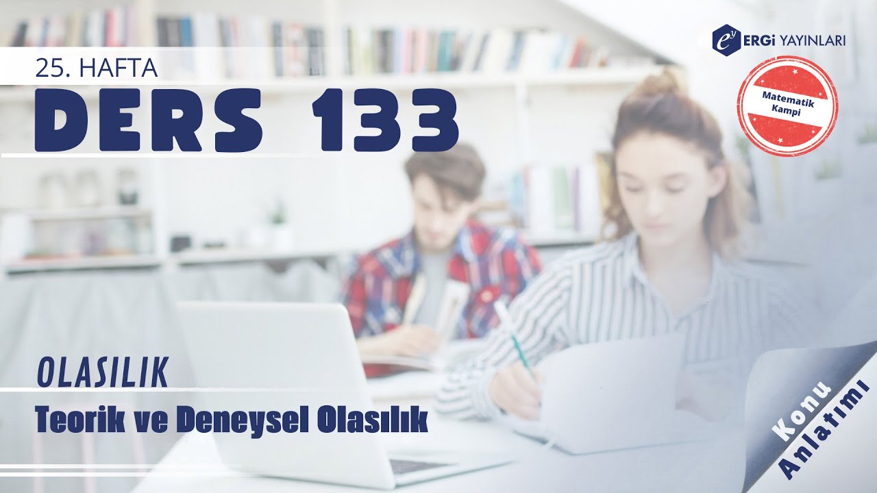 Ergi AYT 2024 Matematik Kampı / Ders 133 / Olasılık / Teorik ve Deneysel Olasılık