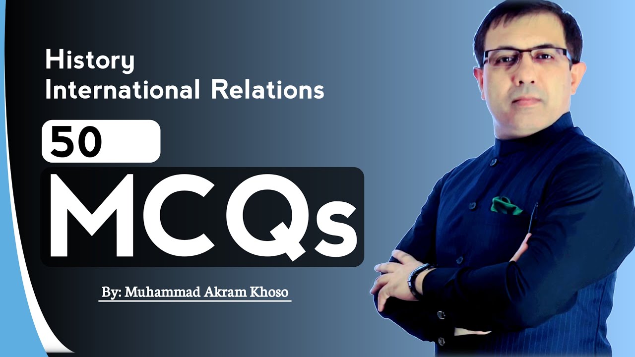 History And International Relations GK MCQs Solved and Discussed by | Muhammad Akram Khoso