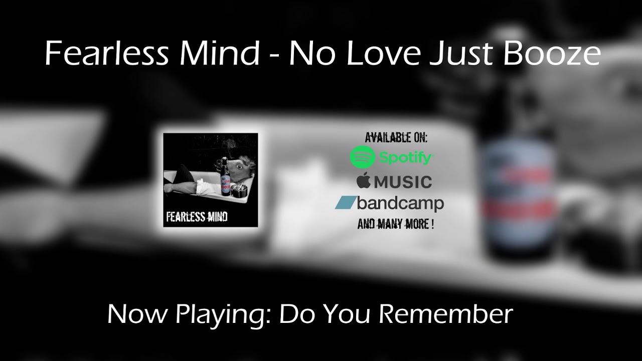 Fearless Mind - Do You Remember [No Love Just Booze]