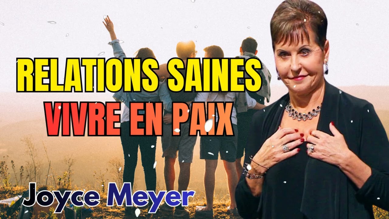 Comment traiter avec la vie et les gens - Joyce Meyer - Avoir des relations saines