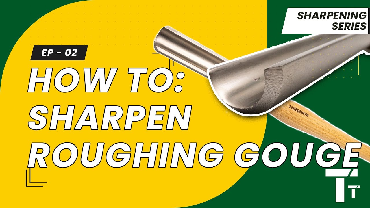 Sharpening For Woodturning: Ep 02 - The Roughing Gouge | How to sharpen