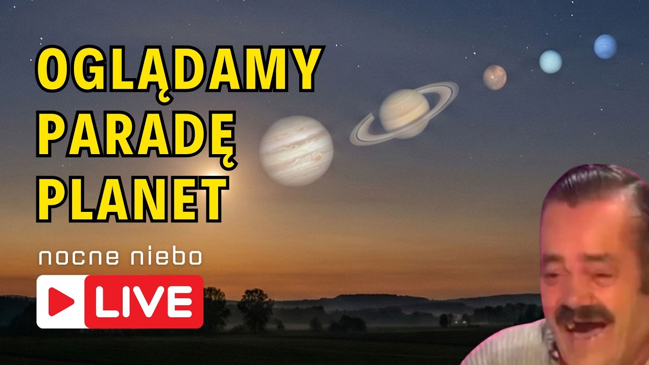Oglądamy paradę planet. Sprawdzamy co faktycznie widać nad Polską 🤣 - Nocne Niebo Live