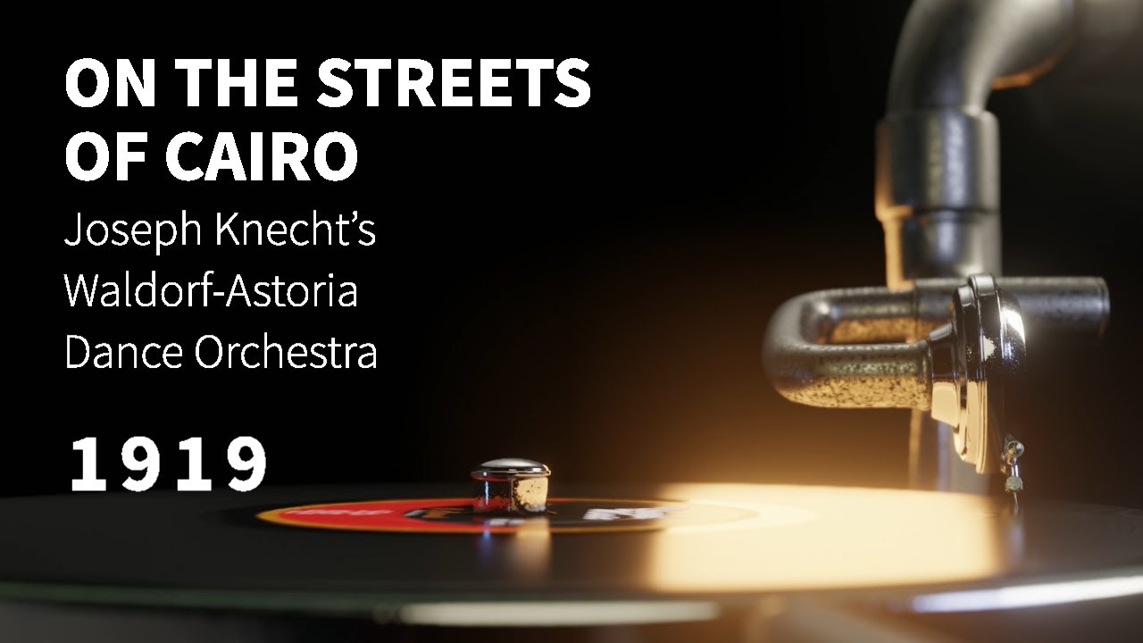 "On the Streets of Cairo" Joseph Knecht's Waldorf-Astoria Dance Orchestra ~ INSTRUMENTAL song, 1919