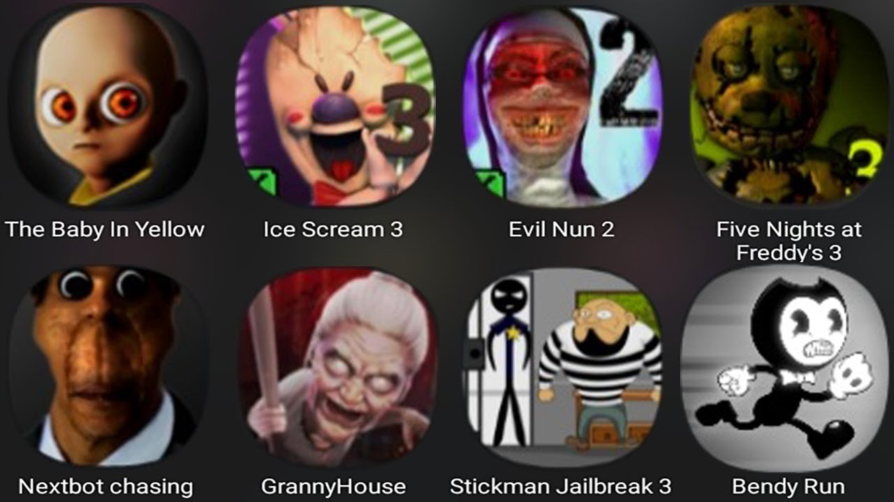 The Baby In Yellow,Ice Scream 3,Evil Nun 2,Five Nights At Freddy's 3,Nextbot Chasing,Granny House