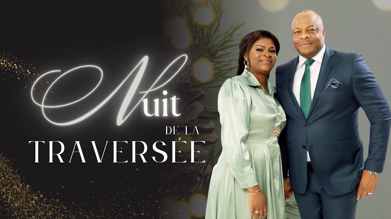 NUIT DE LA TRAVERSÉE Partie 2 - Pst Thierry Tshinkola