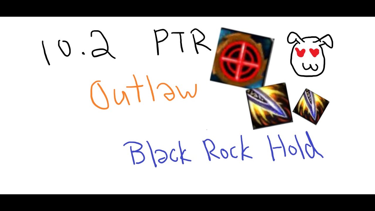My Favorite Outlaw Talent Ever | 10.2 PTR Outlaw Rogue Testing | Black Rock Hold |