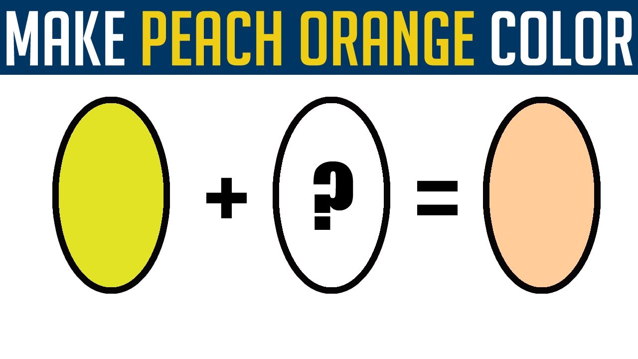 How To Make Peach Orange Color - What Color Mixing To Make Peach Orange