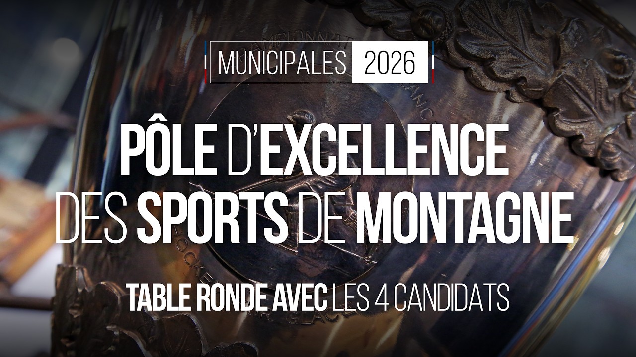 DÉBAT - Pôle d'Excellence des Sports de Montagne - MUNICIPALES 2026 CHAMONIX-MONT-BLANC