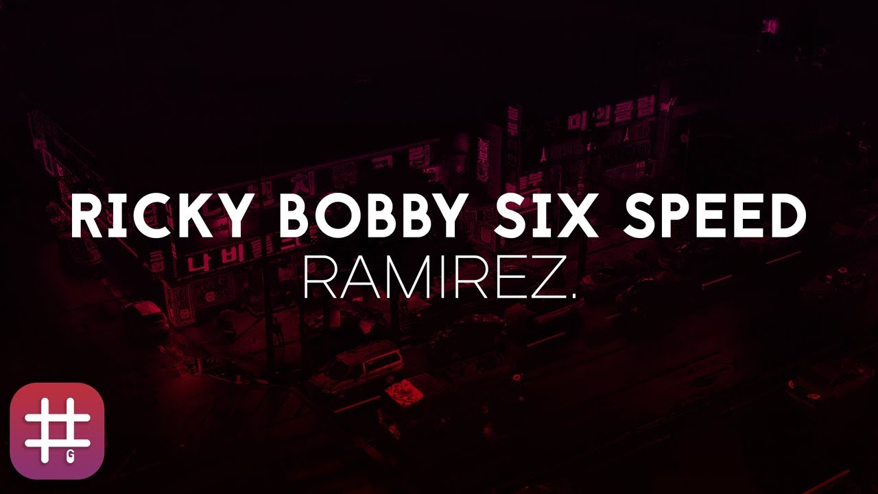 RAMIREZ. - Ricky Bobby Six Speed (Prod. by Migo Plug Danny)