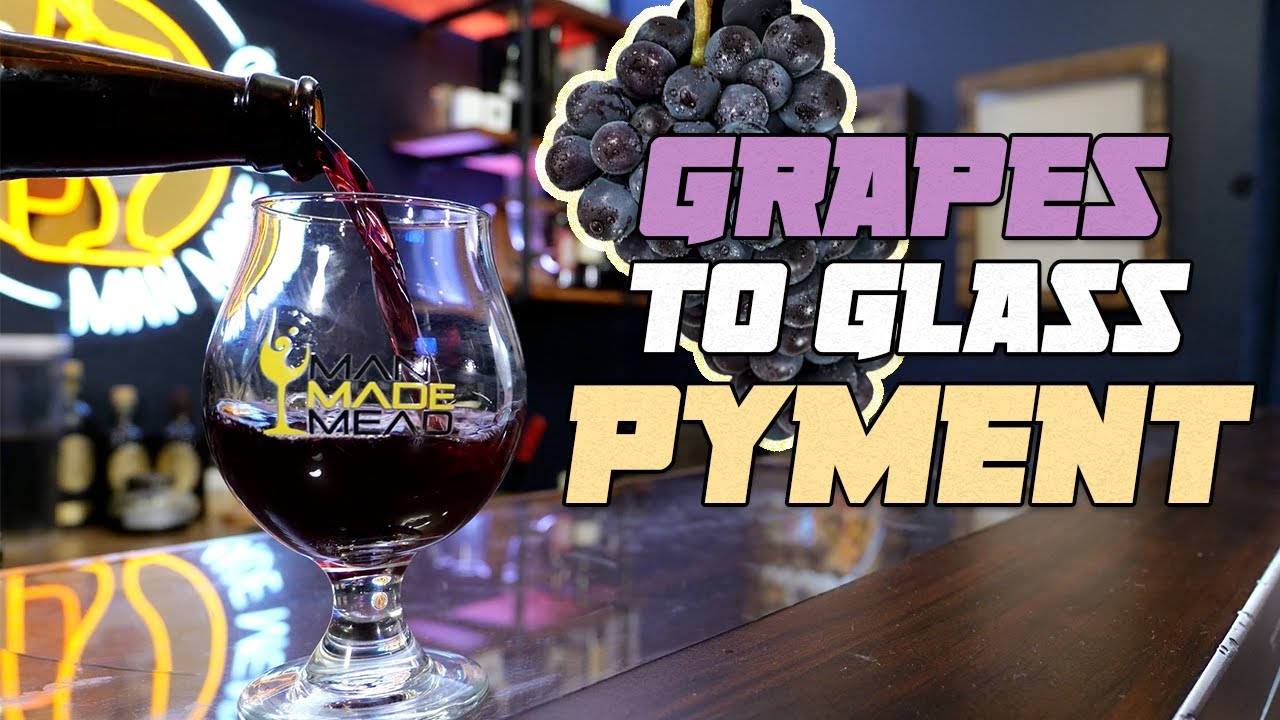 From Grape to Glass... A Pyment!