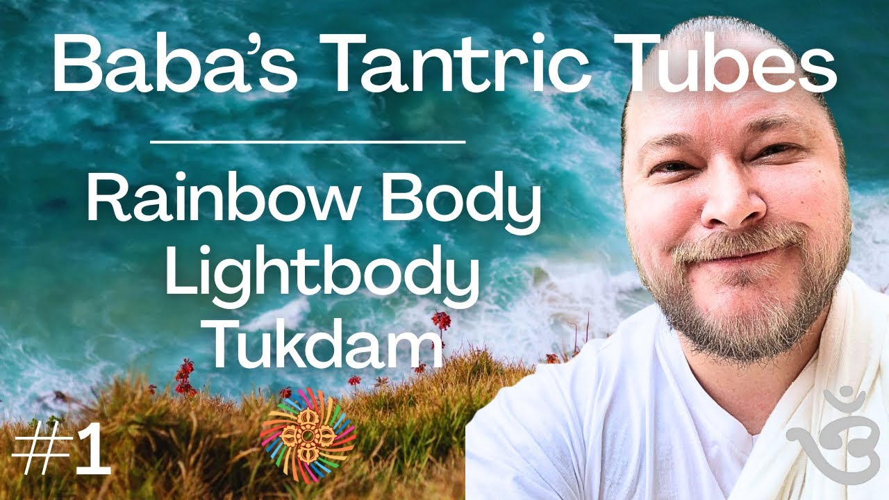 Baba's Tantric Tubes (#1) Rainbow Body - Lightbody - Tukdam
