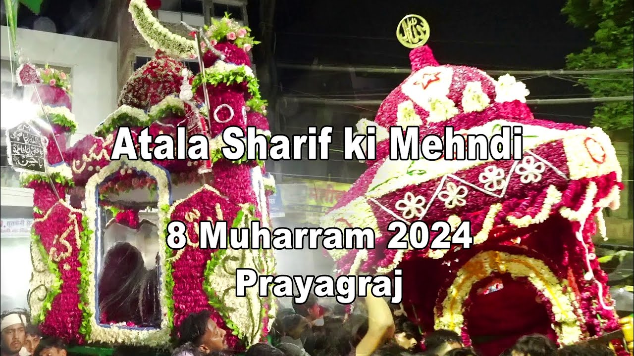 8 Muharram 2024 Prayagraj Atala Sharif Ki Mehndi