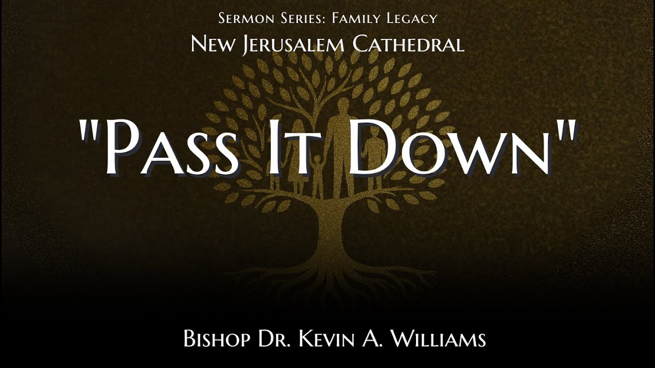 Pass It Down // Dr. Kevin A. Williams