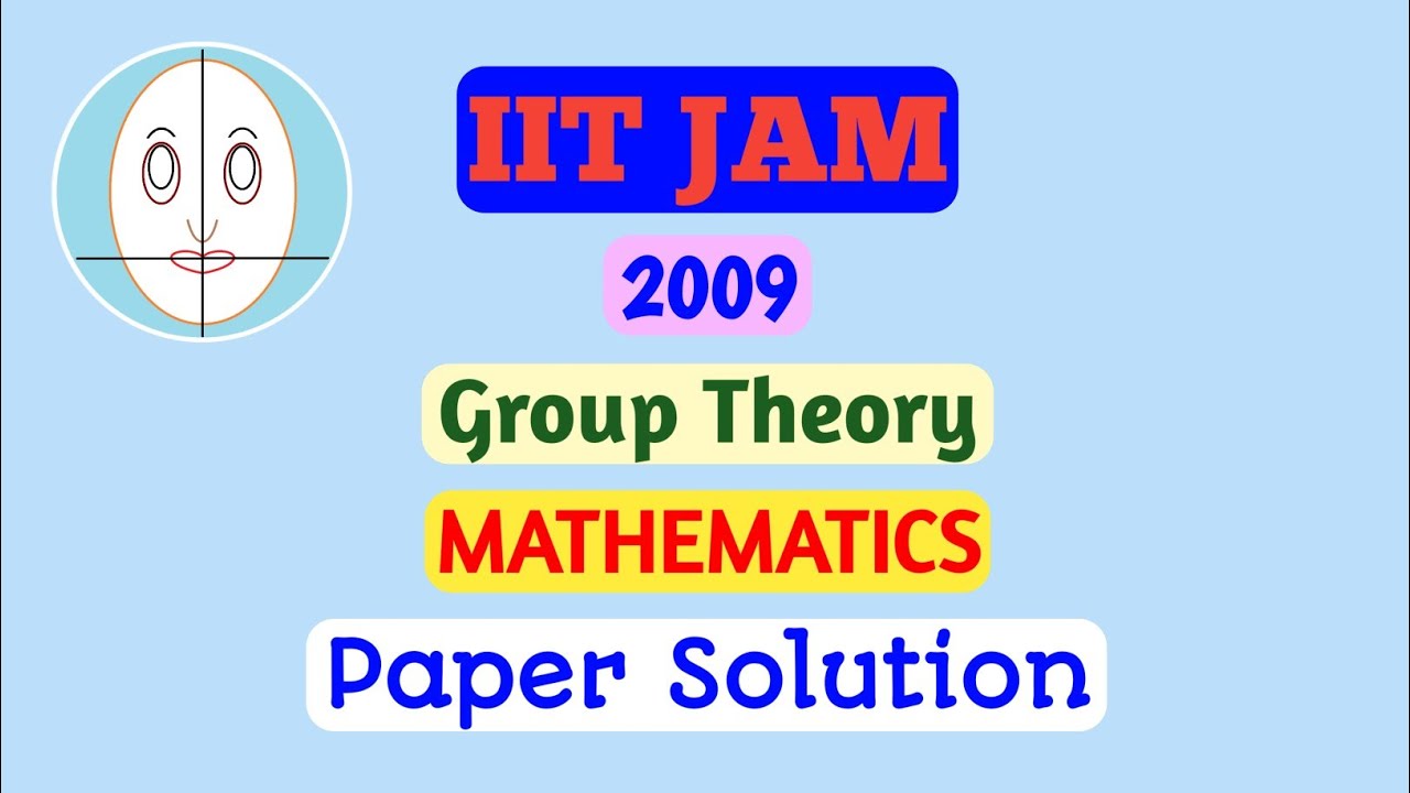 IITJAM (2009) | Group Theory | Mathematics | Paper Solution
