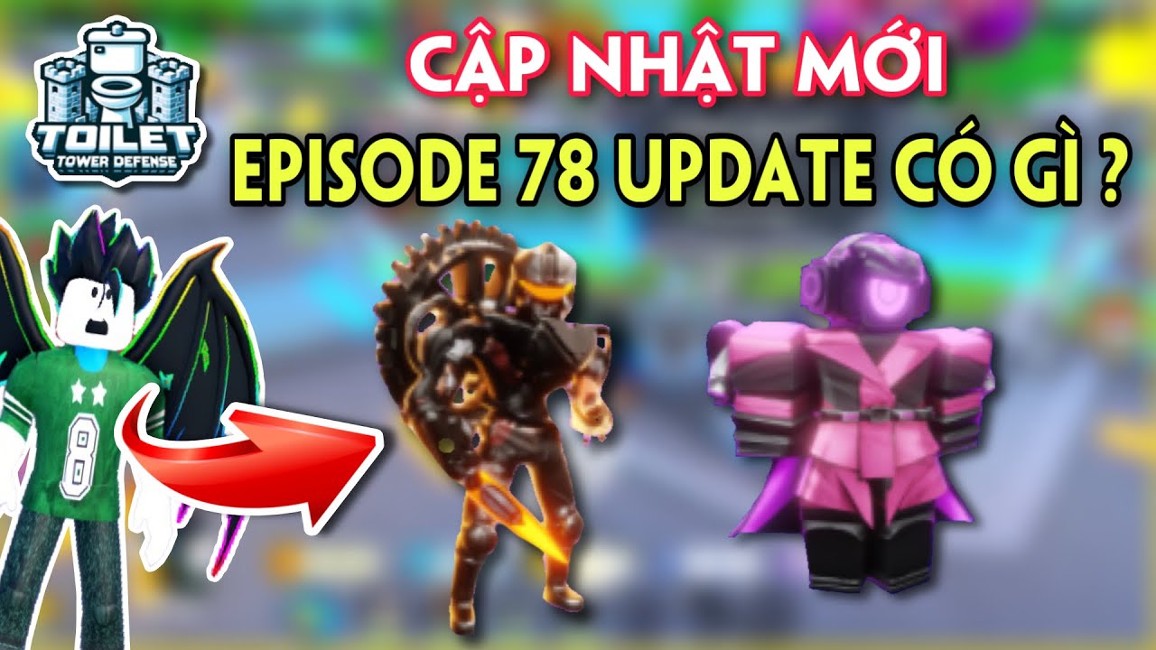 CẬP NHẬT MỚI EPISODE 78 UPDATE CÓ GÌ ? TOILET TOWER DEFENSE