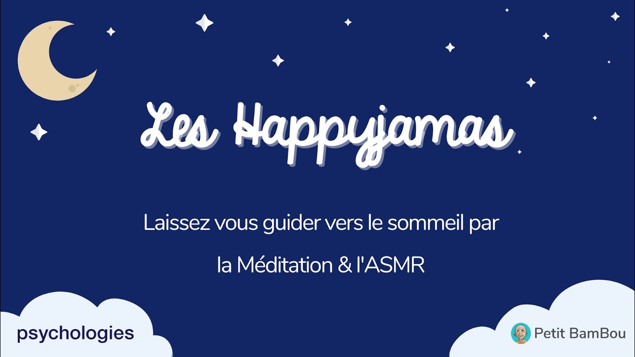 Les HappyJamas - Laissez-vous guider vers le sommeil par la Méditation & l'ASMR (Vidéo)