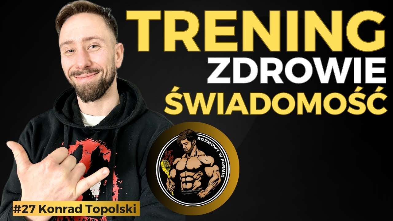 Czego Nauczyłem Się Po 18 Latach Jako Trener Personalny i Szkoleniowiec, Zdrowie | Konrad Topolski