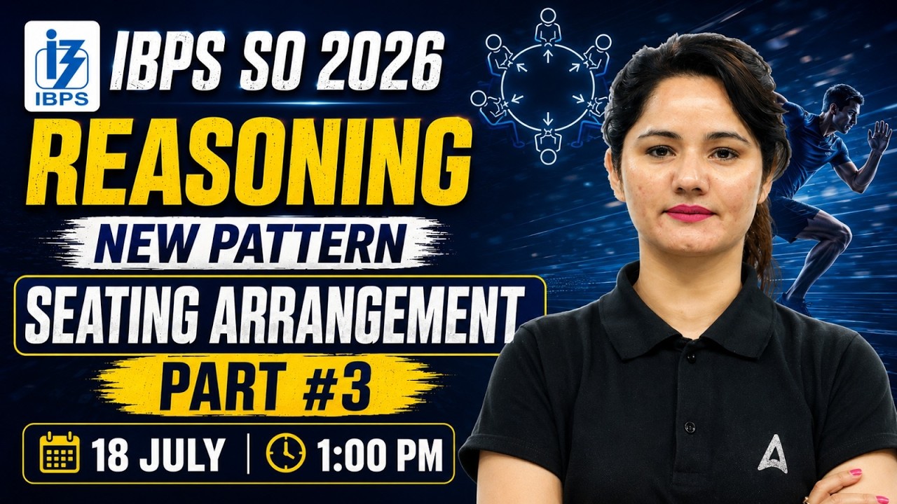 IBPS SO 2026 Reasoning Seating Arrangement New Pattern Part 3 Preparation