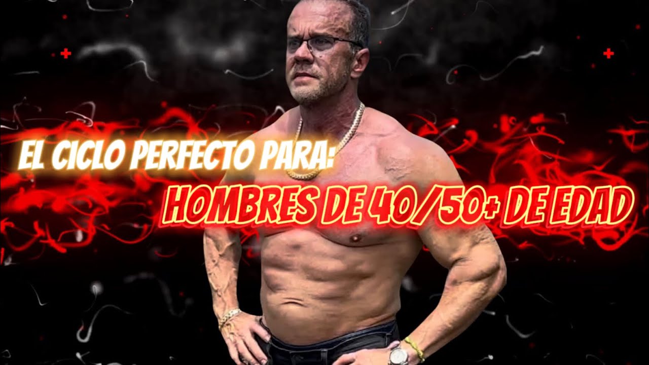 El Ciclo Perfecto para: HOMBRES DE 40/50+ DE EDAD