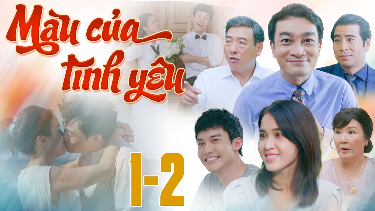 MÀU CỦA TÌNH YÊU Tập 1-2 FULL | Phim truyền hình Việt Nam hay mới nhất 2025 | Phim hay mới THVL