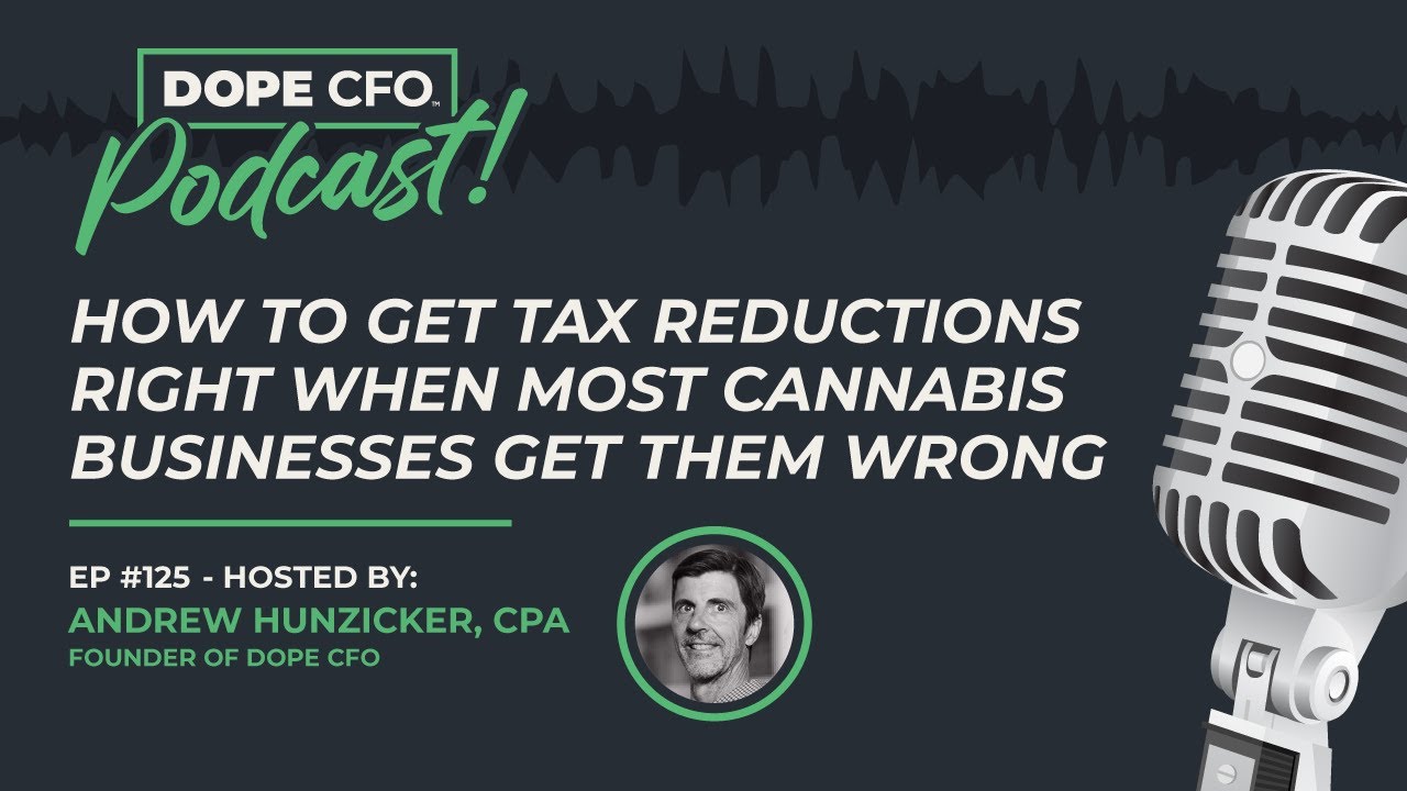 How to Get Tax Reductions Right When Most Cannabis Businesses Get Them Wrong