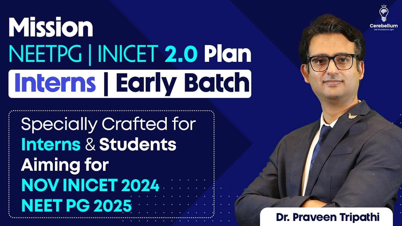 Mission 2.0 NEETPG/INICET Plan for Interns /Post-Interns / Early Batch | Dr. Praveen Tripathi