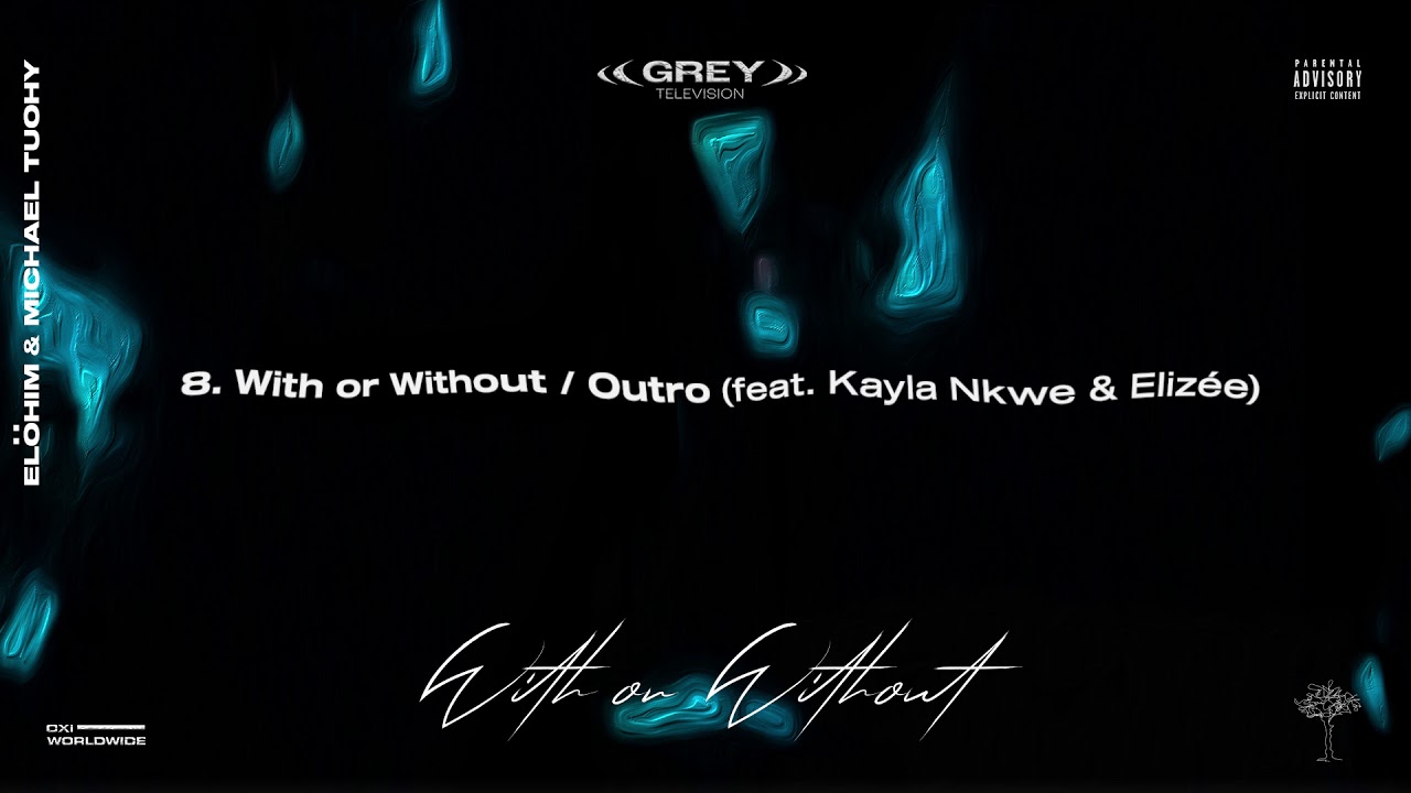 8. With or Without / Outro (feat. Kayla Nkwe & Elizée)