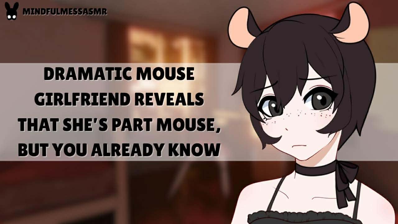 I'm Not A Monster (Dramatic Mouse Girlfriend ASMR)