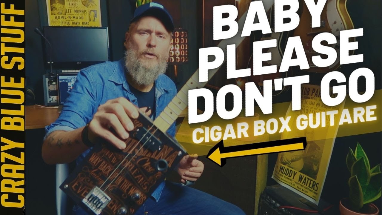Comment Jouer BABY PLEASE DON'T GO å la Cigar Box Guitar
