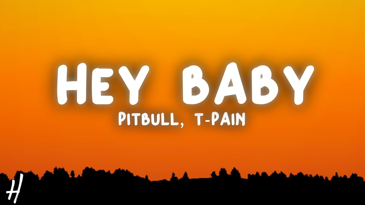 Pitbull - Hey Baby (Drop It to the Floor) ft. T-Pain (Lyrics)