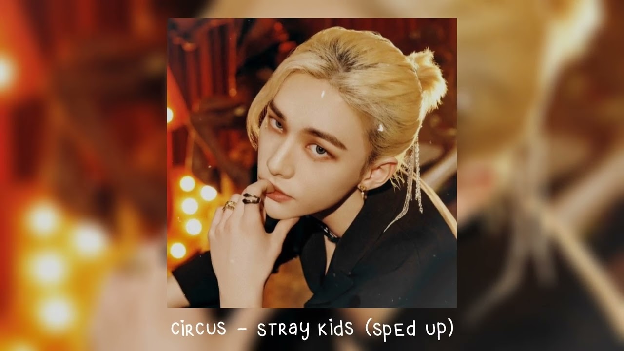 circus - stray kids (𝒔𝒑𝒆𝒅 𝒖𝒑)