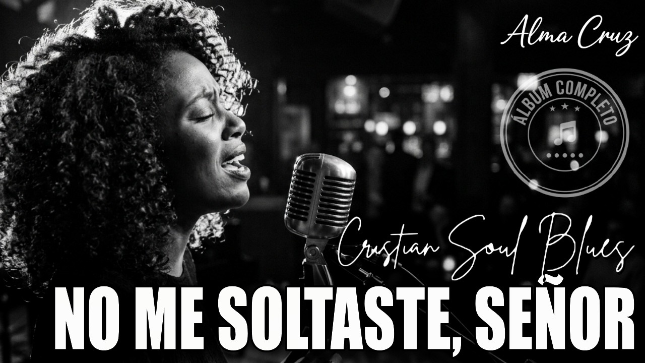 No Me Soltaste, Señor 🙏🏽  | Spanish Christian Soul Blues | Álbum Completo | Blues del Alma