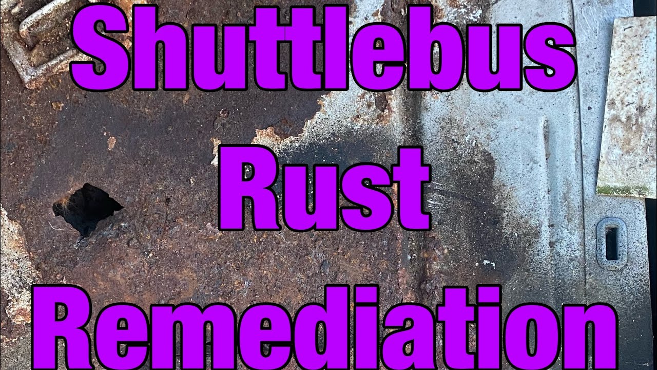 Shuttle bus conversion - Episode 3 - Rust Remediation
