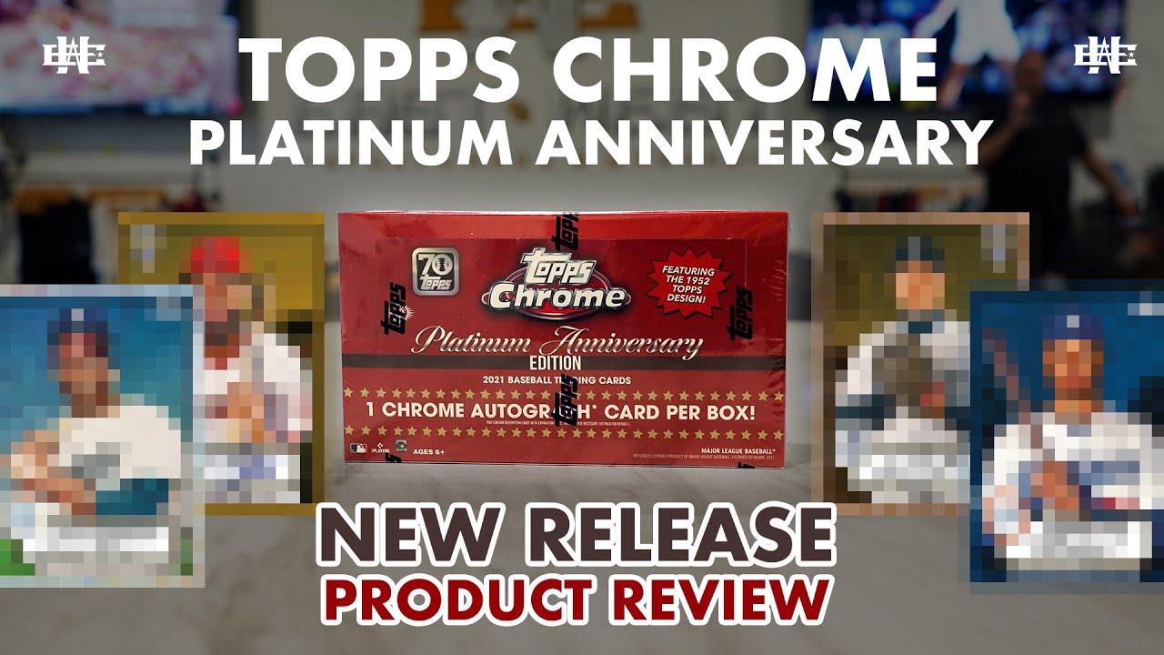 NEW RELEASE – 2021 Topps Chrome Platinum Anniversary Baseball – Product Review