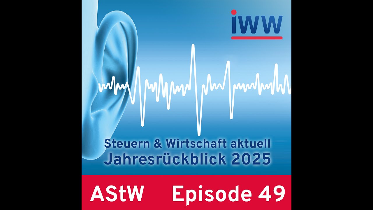 AStW-Podcast Episode 49: Der steuerliche und wirtschaftsrechtliche Jahresrückblick 2025