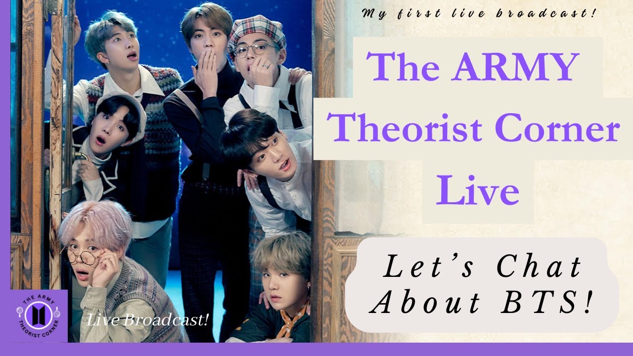 The ARMY Theorist Corner Live! | My first live broadcast, come say hi!