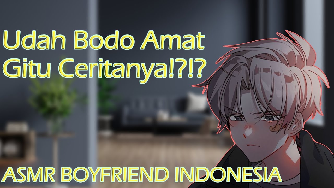 [ASMR Boyfriend Indonesia] Pacar Marah Karena Kamu Bandel [RolePlay/Suara Cowok]