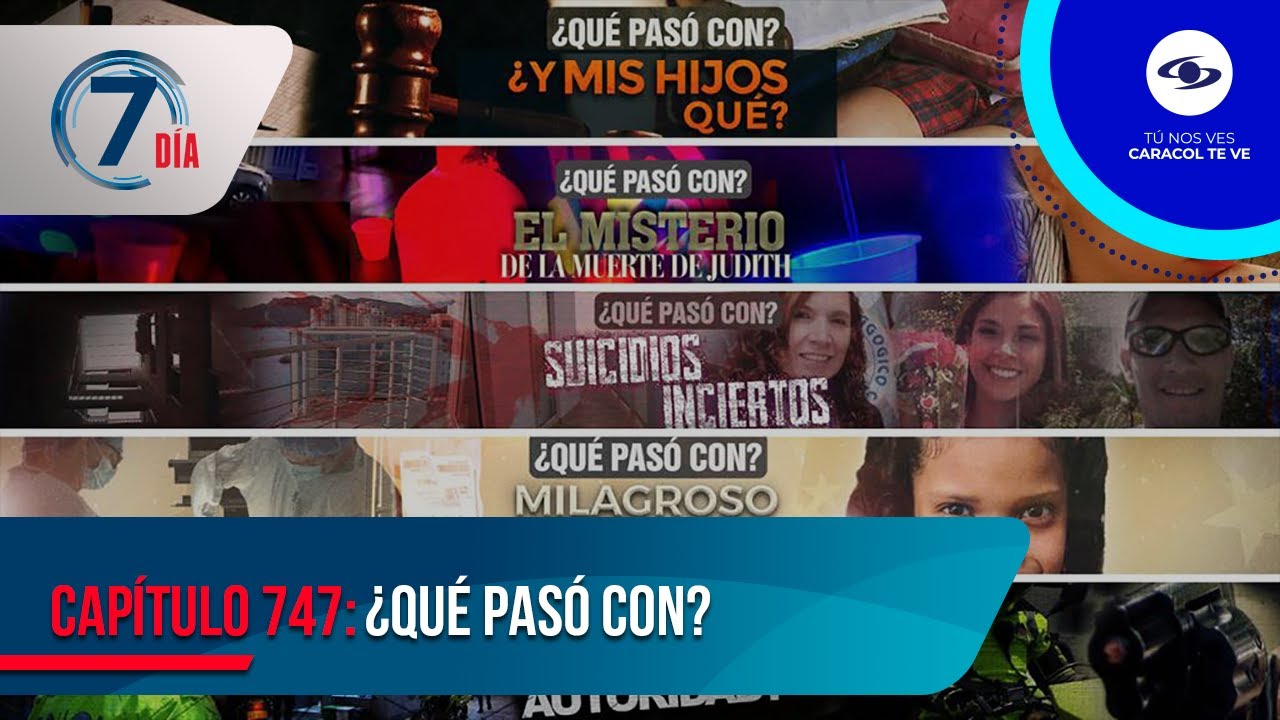 ¿Qué pasó con? El seguimiento a cinco impactantes investigaciones - Séptimo Día