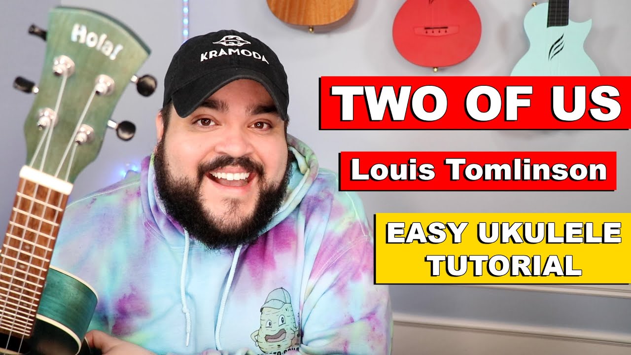 TWO OF US - LOUIS TOMLINSON | EASY Ukulele Tutorial