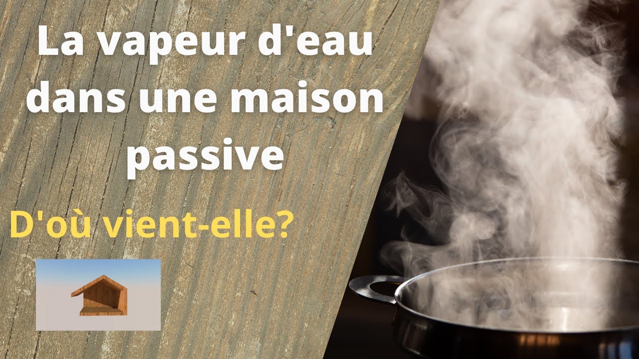 16 - Perspirance dans une maison ossature bois - partie 1 : d'où vient la vapeur d'eau