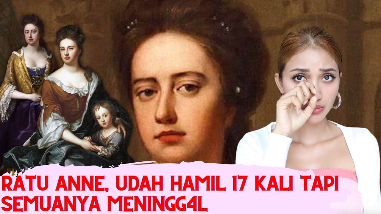PENGUASA TERAKHIR DARI DINASTI STUART, RATU INGGRIS YANG TERLUPAKAN? #ceRita Ratu Anne Stuart
