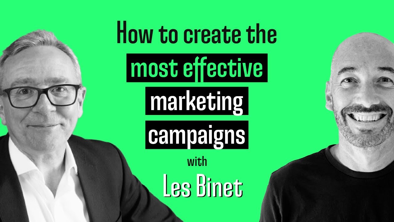 How to Create the Most Effective Marketing Campaigns (with Les Binet)