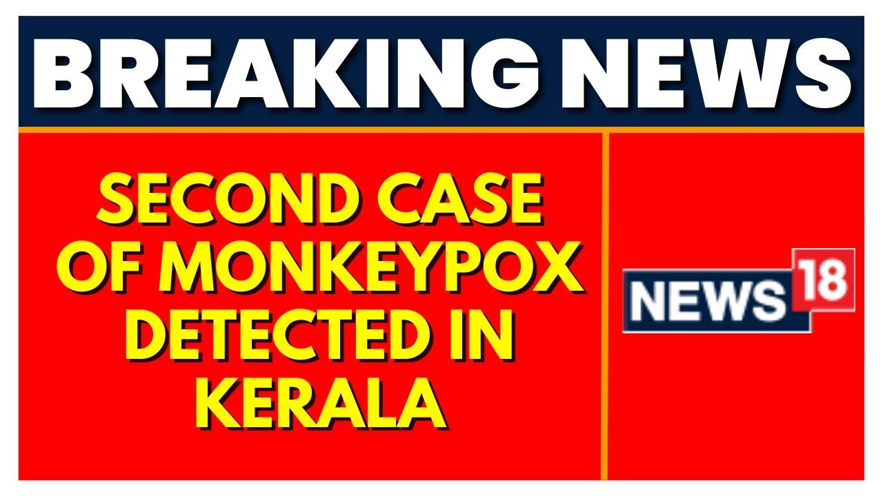 Second Case Of Monkeypox Detected In Kerala, Dubai Returnee Tests Positive | English News