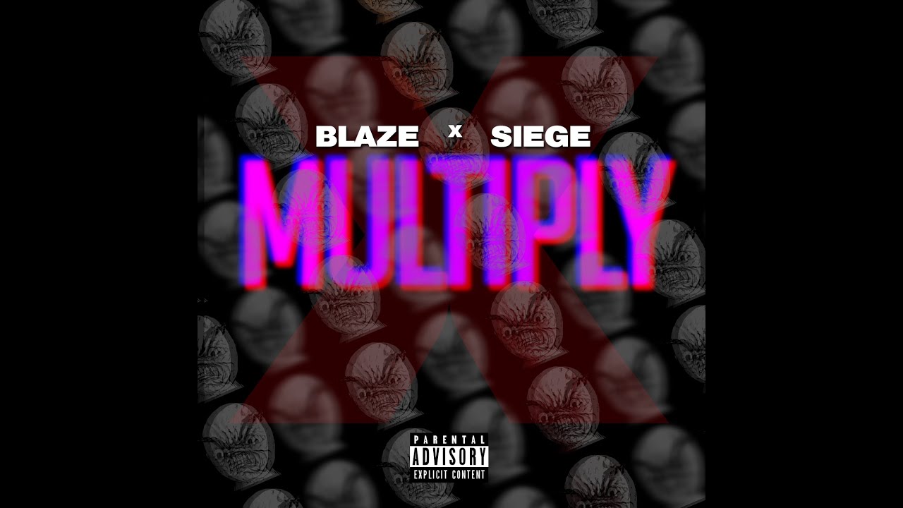 Siege Ft. Blaze - Multiply [RMX]
