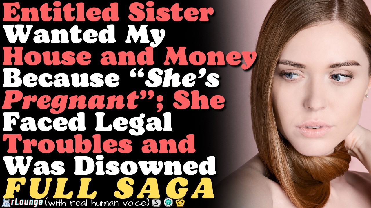 Sister Wanted My House & Money Because “She’s Pregnant” So She Faced Legal Troubles and Was Disowned