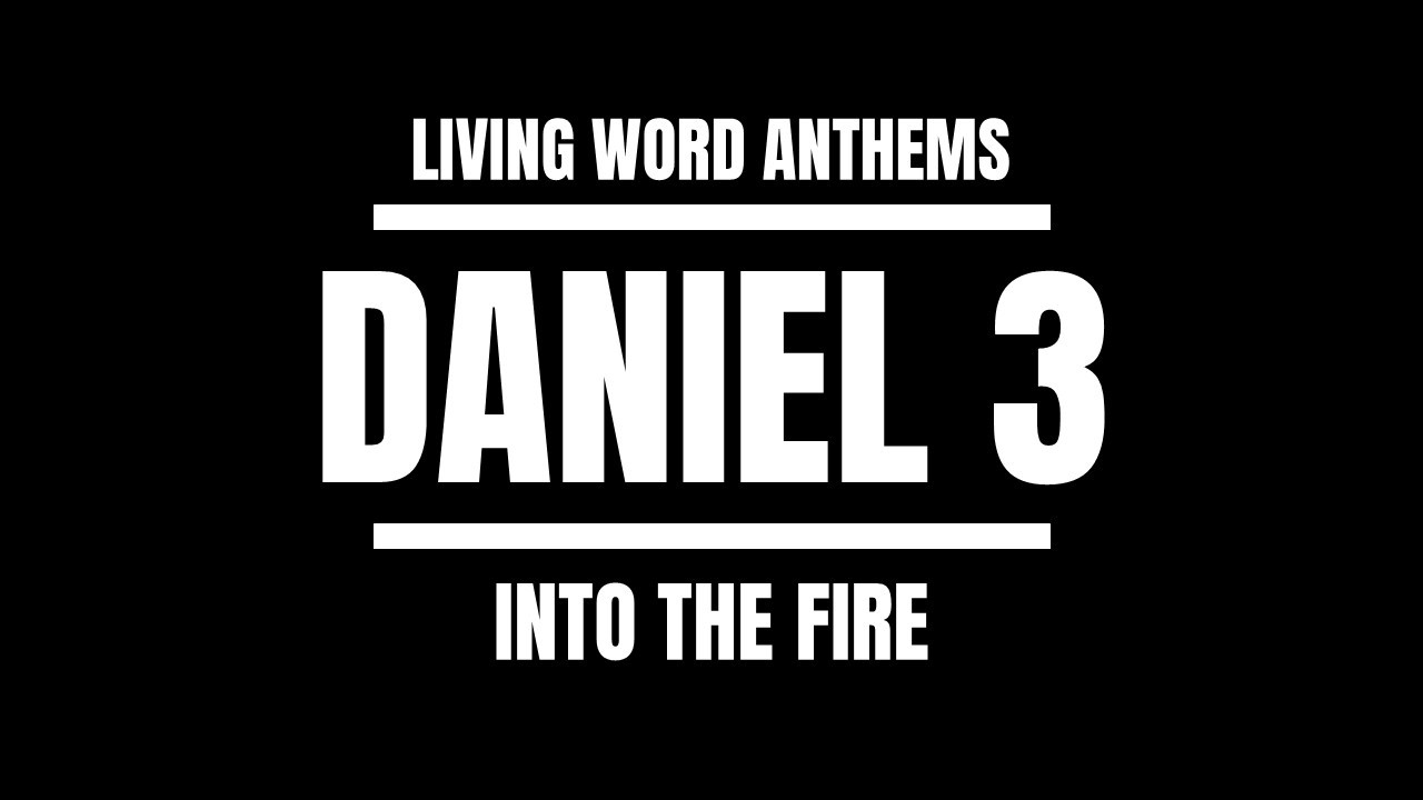 “Into the Fire” — Daniel 3 Shadrach, Meshach & Abednego