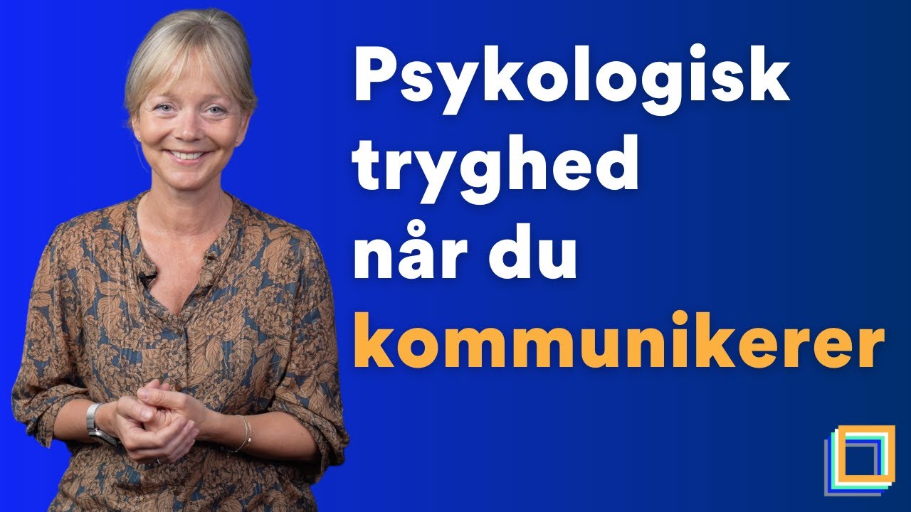 Skab psykologisk tryghed, når du kommunikerer