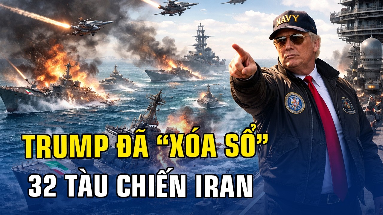 THỜI SỰ QUỐC TẾ: TRUMP TUYÊN BỐ “XÓA SỔ” QUÂN ĐỘI IRAN, 32 TÀU CHIẾN CHÌM XUỐNG BIỂN