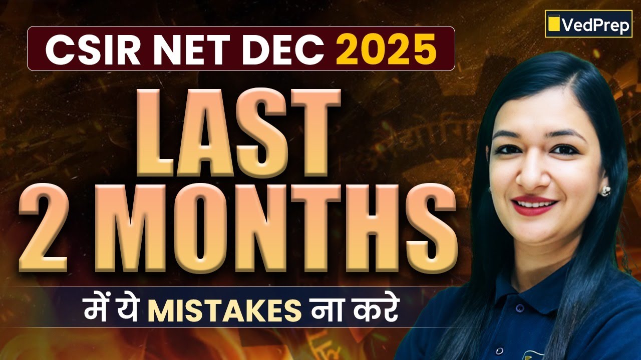 CSIR NET Dec 2025 | Last 2 Months Strategy | Common Mistakes to Avoid | VedPrep | Shaily Ma&rsquo;am