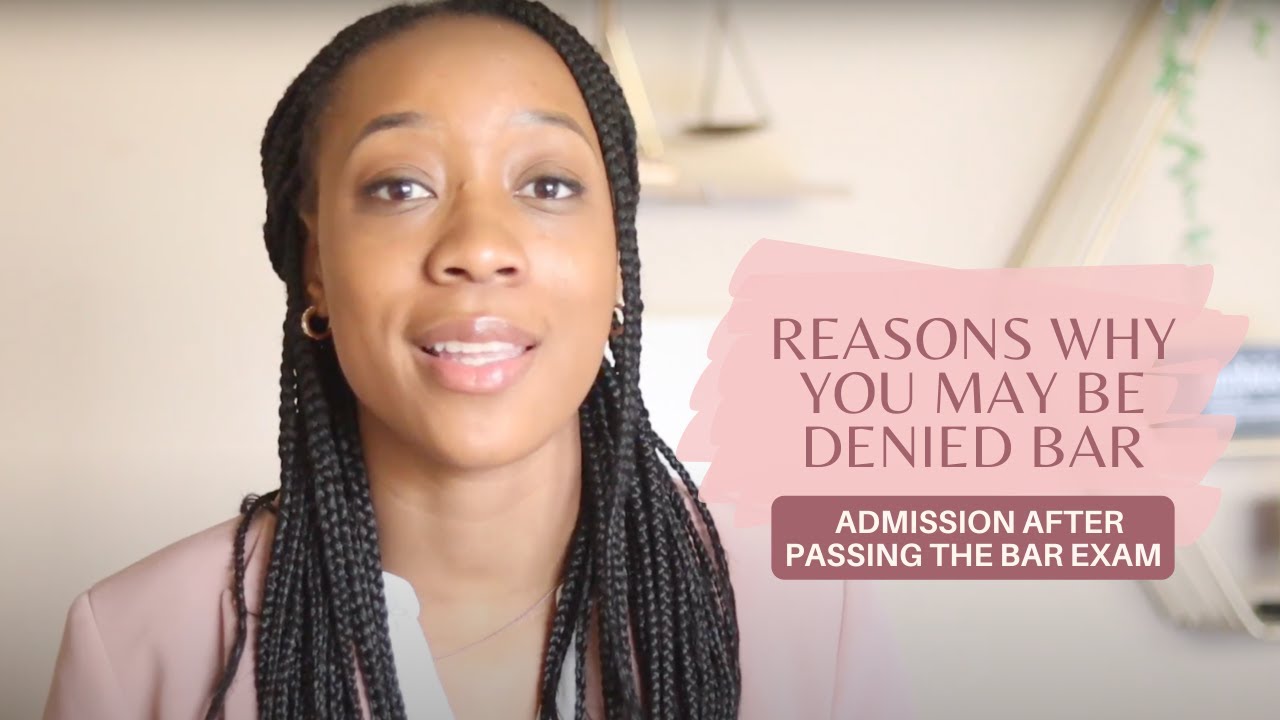 7 REASONS WHY YOU MAY BE DENIED BAR ADMISSION AFTER PASSING THE BAR EXAM